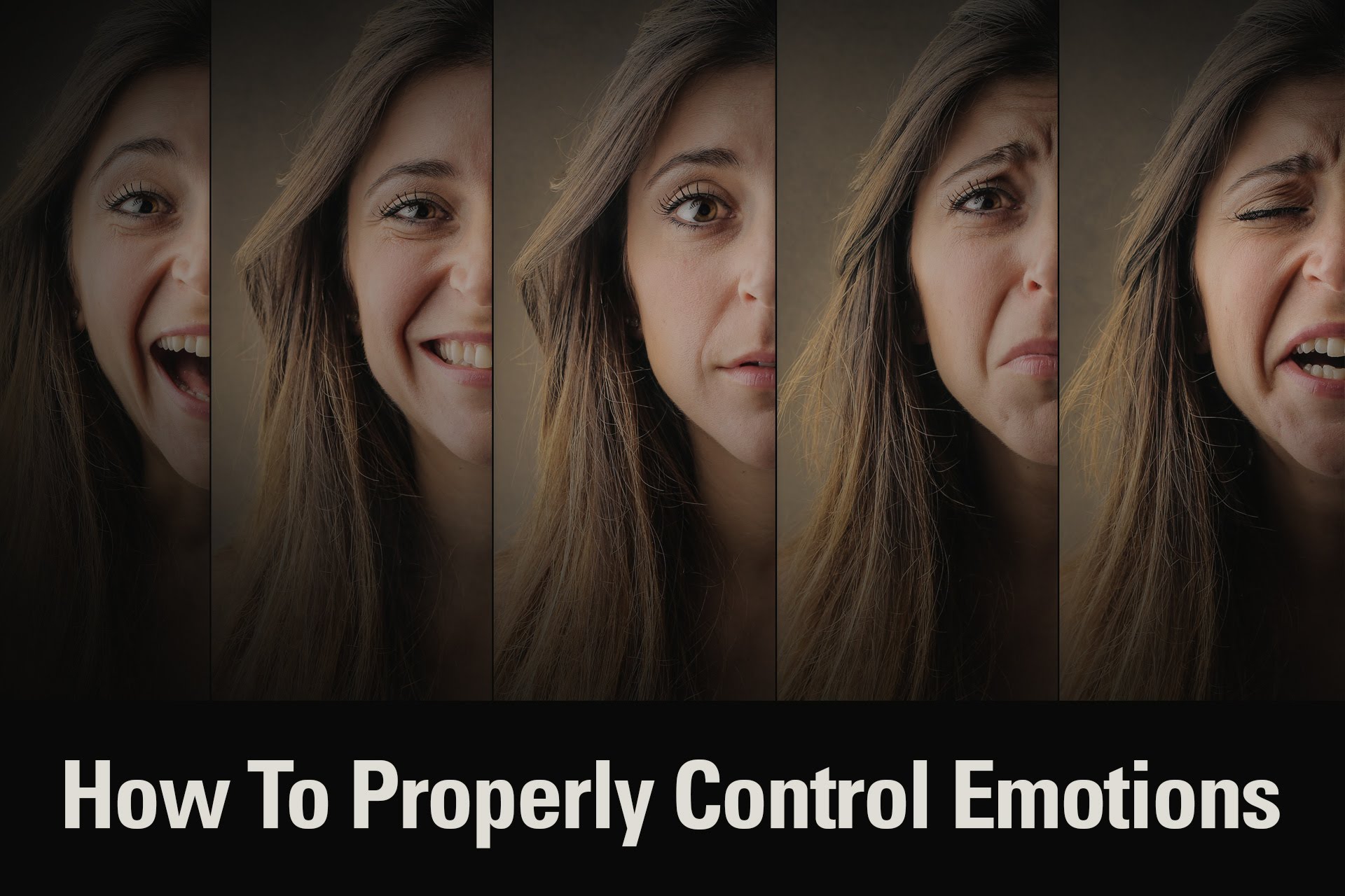 5 Steps to Properly Control Emotions – Nothing But The Truth