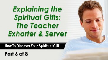 Explaining the Spiritual Gifts: The Teacher, Exhorter and Giver