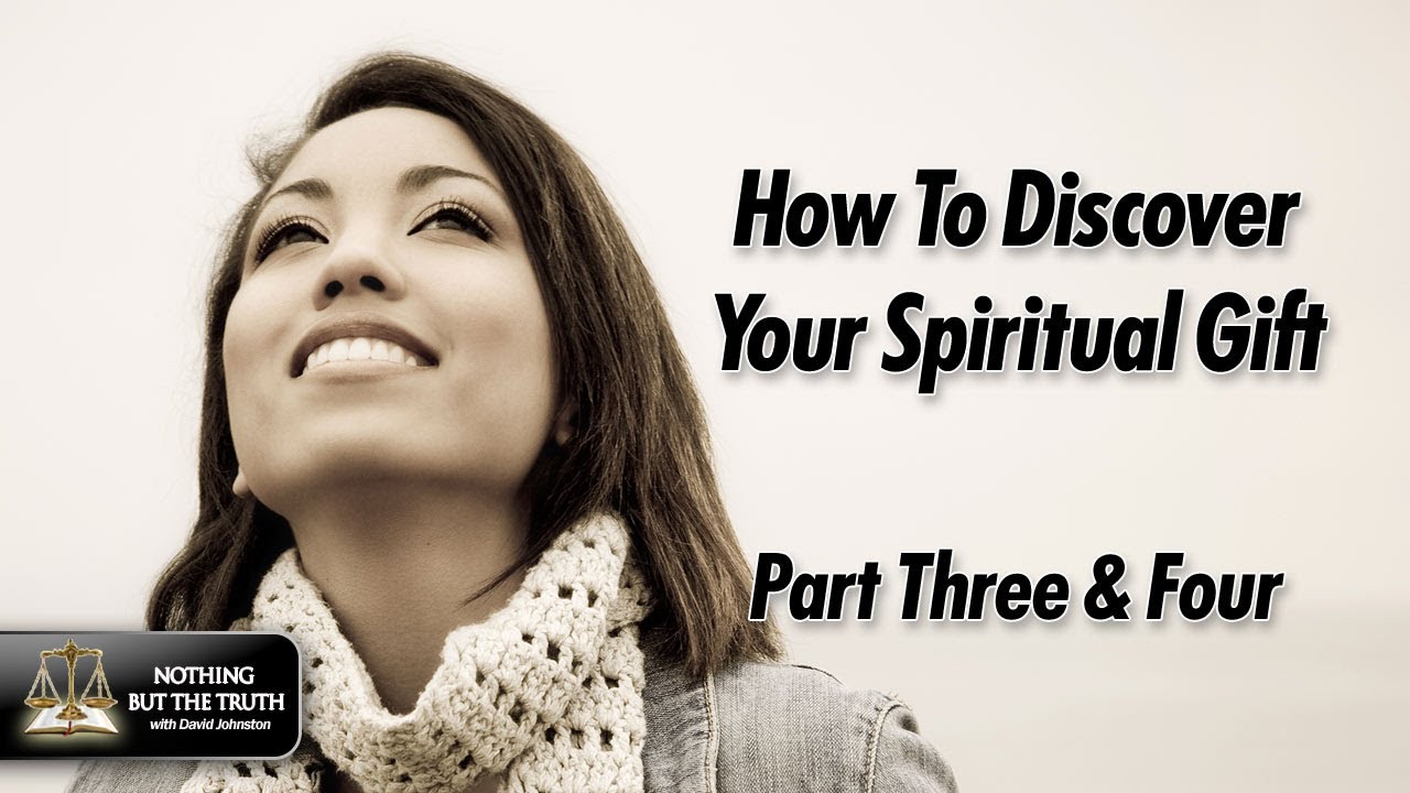 how-to-discover-your-spiritual-gift-parts-3-4-nothing-but-the-truth